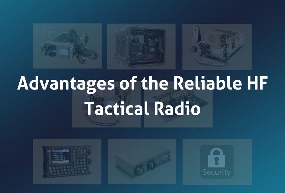 Advantages of the Reliable HF Tactical Radio
