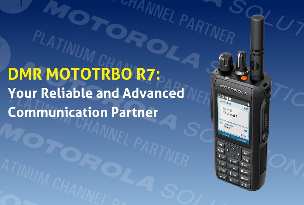 DMR MOTOTRBO R7: Your Reliable and Advanced Communication Partner