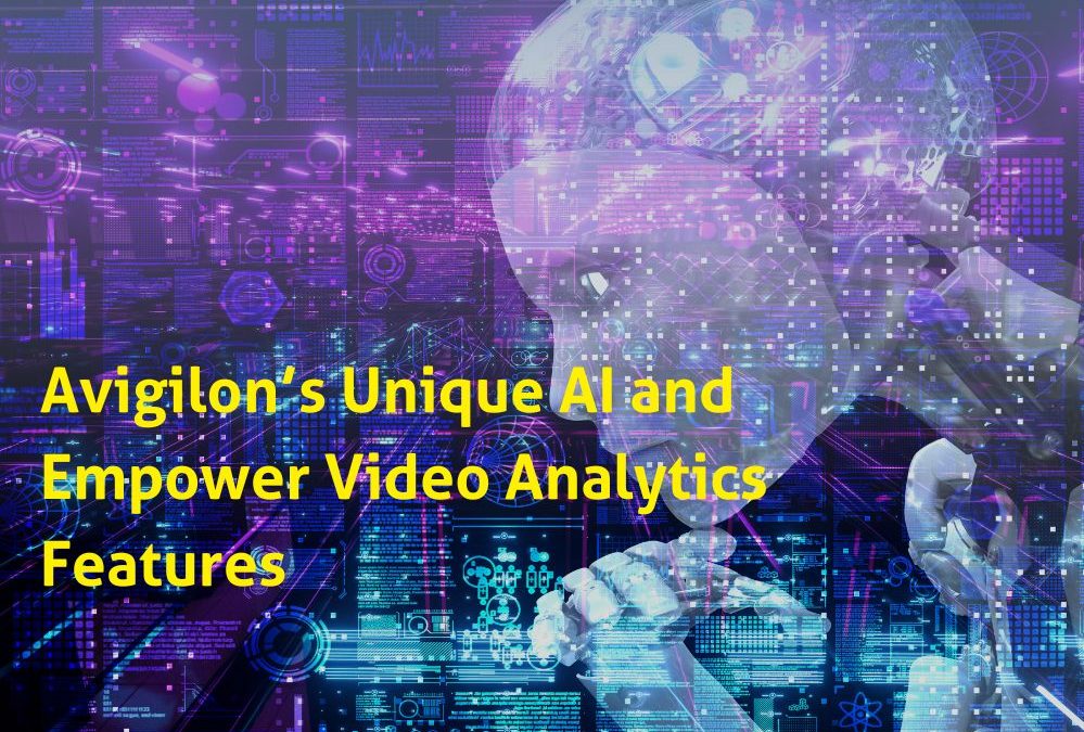 Avigilon’s Unique AI and Empower Video Analytics Features