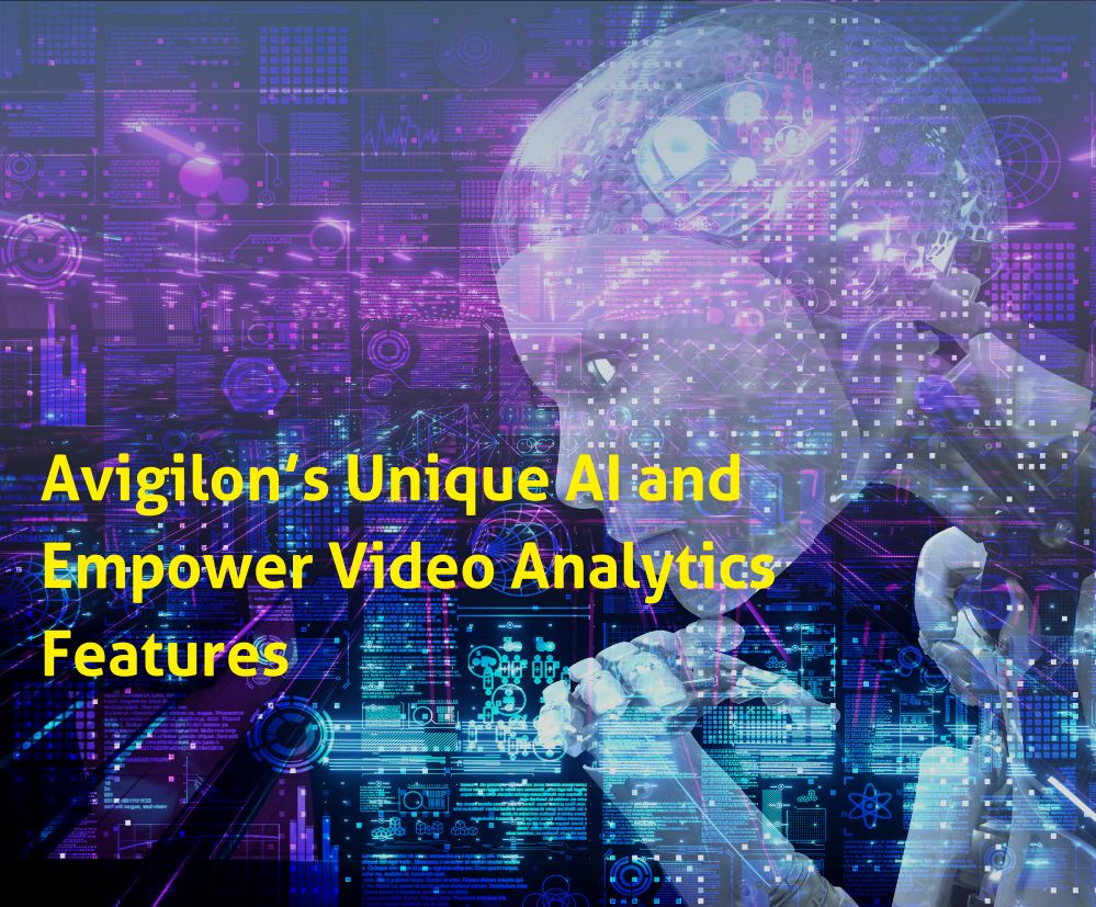 Avigilon’s Unique AI and Empower Video Analytics Features